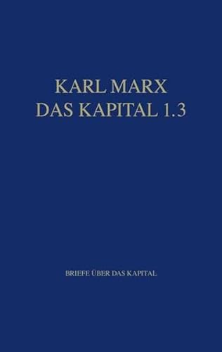 Marx Das Kapital 1.1.-1.5. / Das Kapital 1.3: Briefe über das Kapital